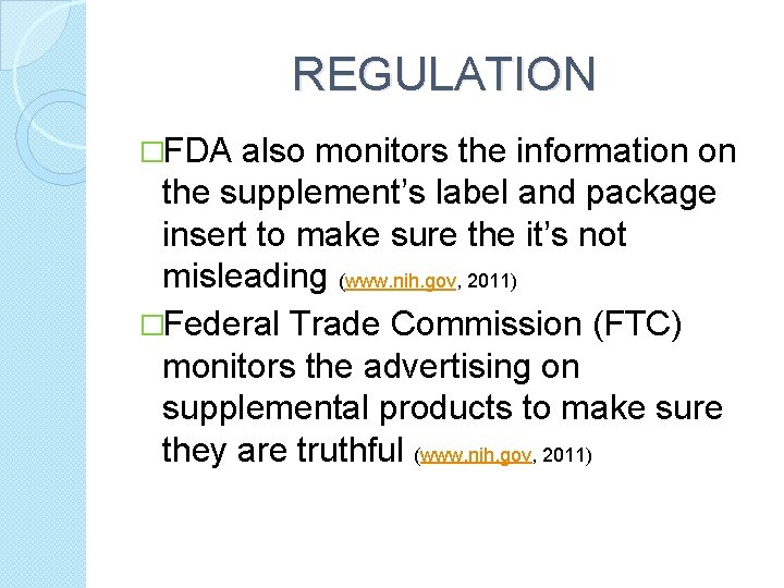 REGULATION �FDA also monitors the information on the supplement’s label and package insert to