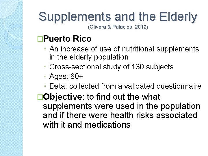 Supplements and the Elderly (Olivera & Palacios, 2012) �Puerto Rico ◦ An increase of