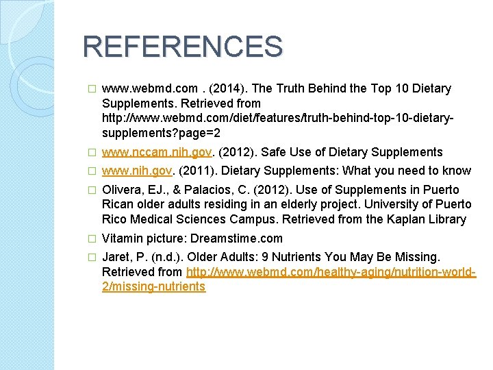 REFERENCES � www. webmd. com. (2014). The Truth Behind the Top 10 Dietary Supplements.