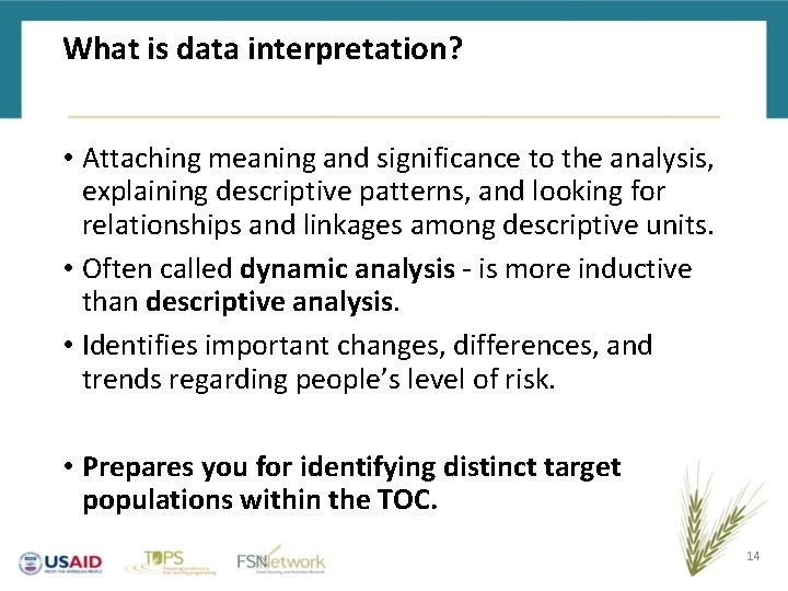 What is data interpretation? • Attaching meaning and significance to the analysis, explaining descriptive