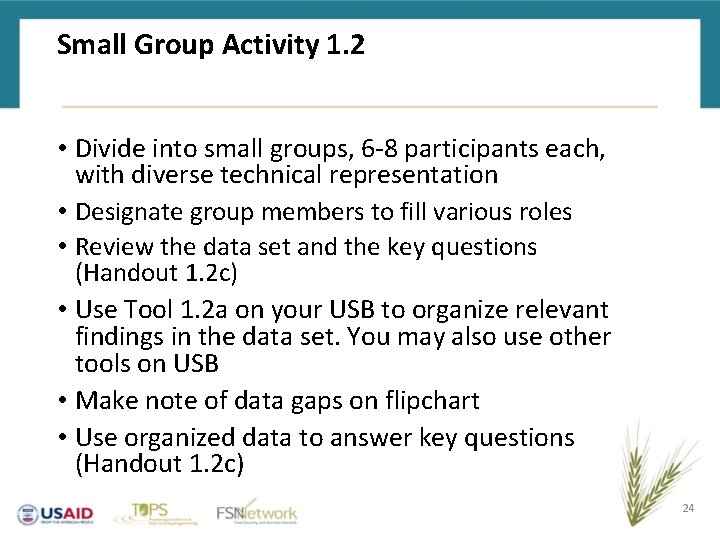 Small Group Activity 1. 2 • Divide into small groups, 6 -8 participants each,