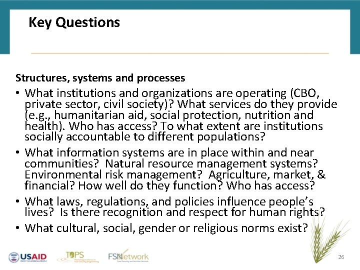 Key Questions Structures, systems and processes • What institutions and organizations are operating (CBO,