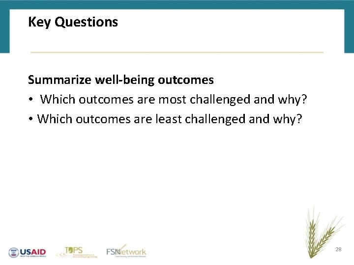Key Questions Summarize well-being outcomes • Which outcomes are most challenged and why? •