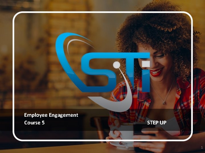Employee Engagement Course 5 STEP UP 1 