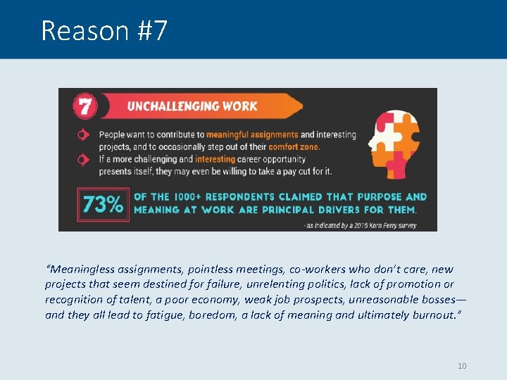 Reason #7 “Meaningless assignments, pointless meetings, co-workers who don’t care, new projects that seem