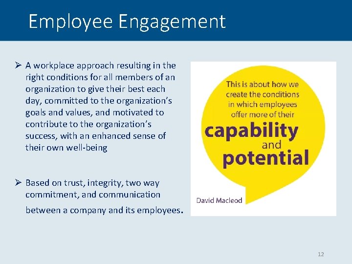 Employee Engagement Ø A workplace approach resulting in the right conditions for all members