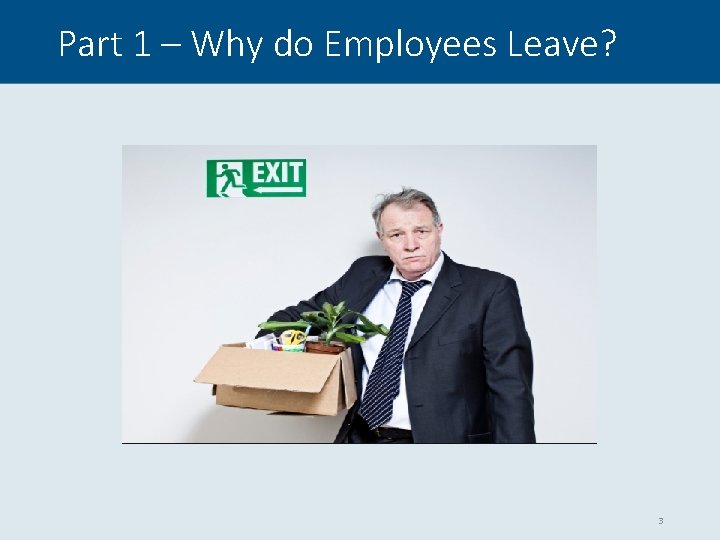 Part 1 – Why do Employees Leave? 3 