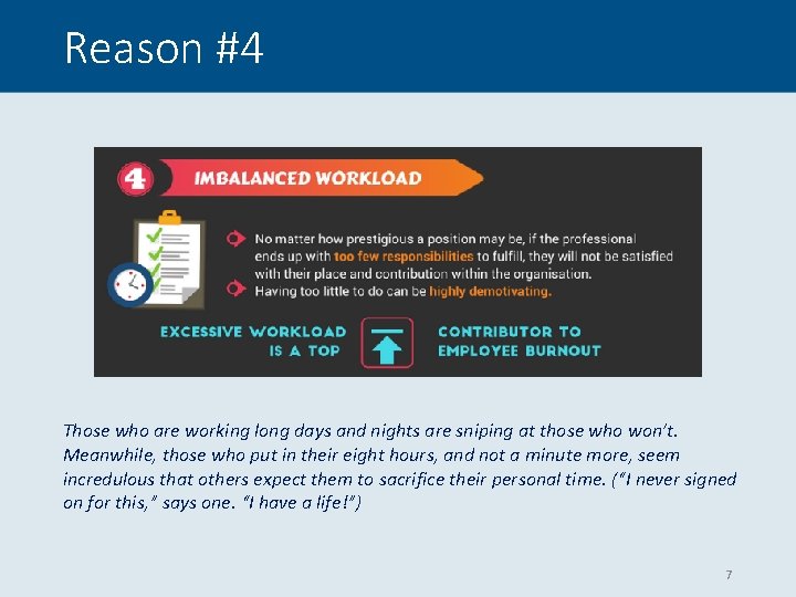 Reason #4 Those who are working long days and nights are sniping at those