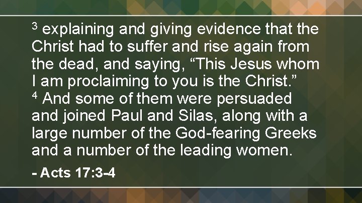 explaining and giving evidence that the Christ had to suffer and rise again from