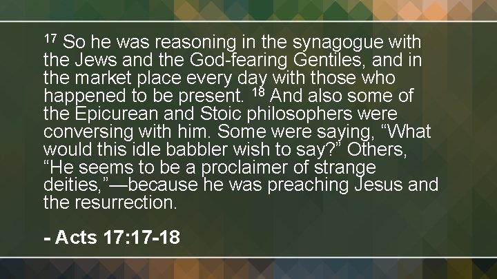 So he was reasoning in the synagogue with the Jews and the God-fearing Gentiles,