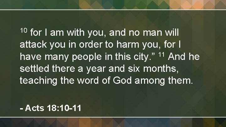 for I am with you, and no man will attack you in order to