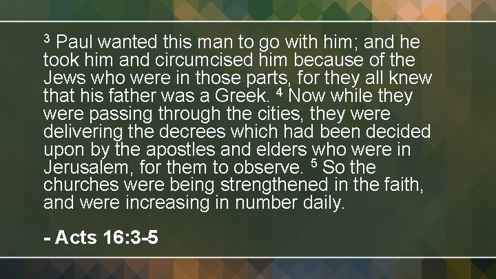 Paul wanted this man to go with him; and he took him and circumcised
