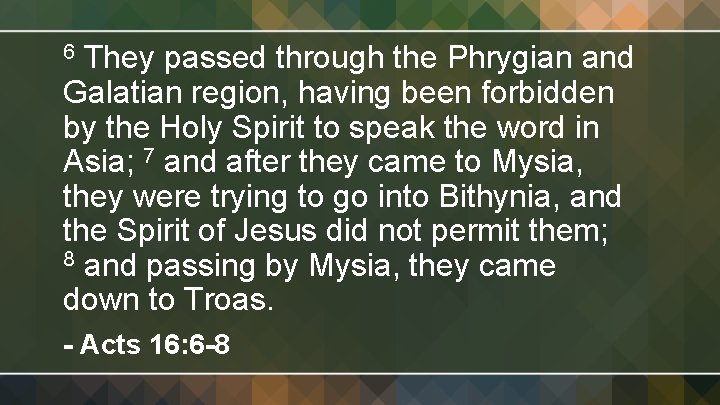 They passed through the Phrygian and Galatian region, having been forbidden by the Holy