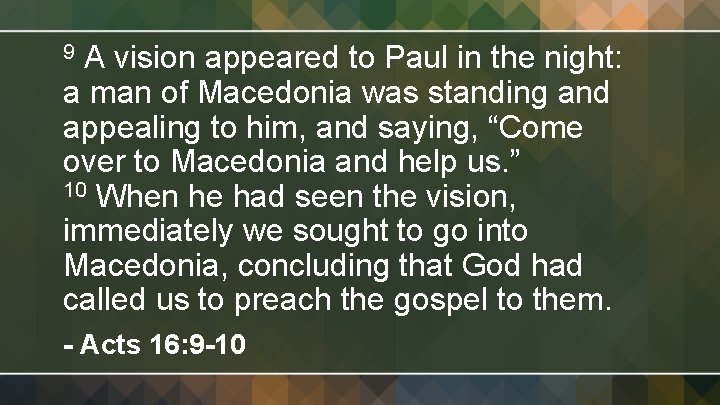 A vision appeared to Paul in the night: a man of Macedonia was standing