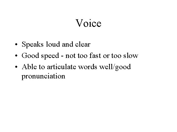 Voice • Speaks loud and clear • Good speed - not too fast or