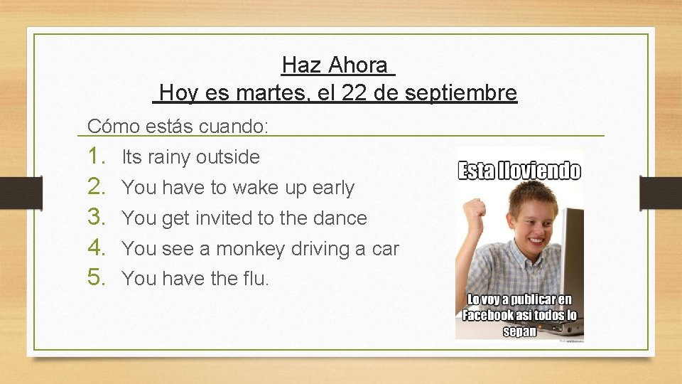 Haz Ahora Hoy es martes, el 22 de septiembre Cómo estás cuando: 1. 2.