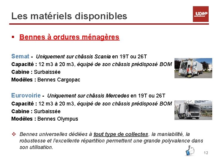 Les matériels disponibles § Bennes à ordures ménagères Semat - Uniquement sur châssis Scania