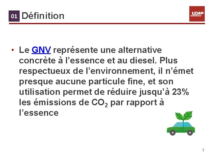 1. Définition • Le GNV représente une alternative concrète à l’essence et au diesel.