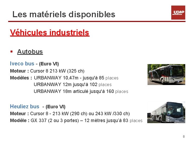 Les matériels disponibles Véhicules industriels § Autobus Iveco bus - (Euro VI) Moteur :