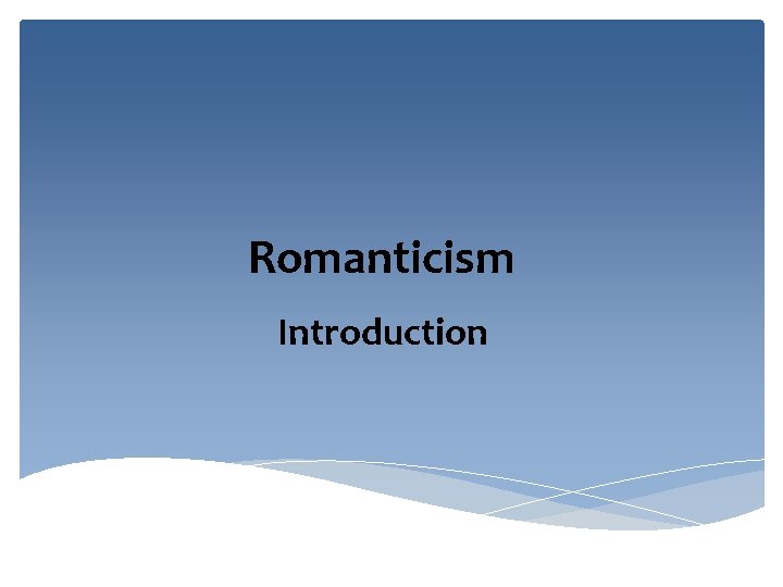 Romanticism Introduction 