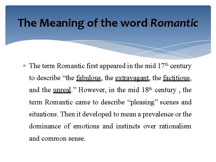 The Meaning of the word Romantic The term Romantic first appeared in the mid