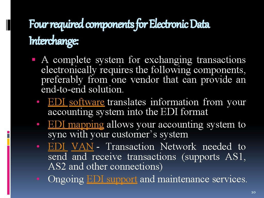 Four required components for Electronic Data Interchange: A complete system for exchanging transactions electronically