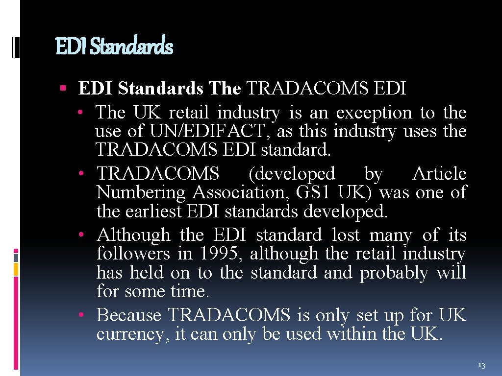 EDI Standards The TRADACOMS EDI • The UK retail industry is an exception to