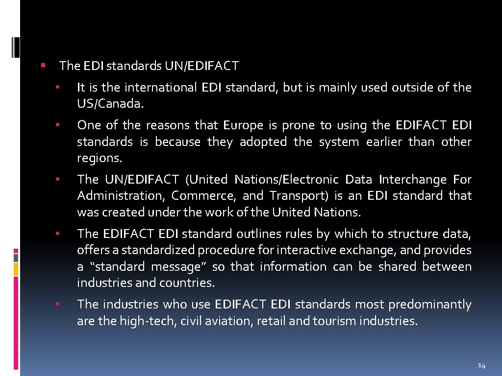  The EDI standards UN/EDIFACT • It is the international EDI standard, but is