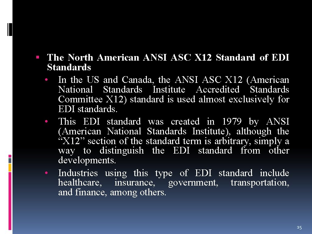  The North American ANSI ASC X 12 Standard of EDI Standards • In