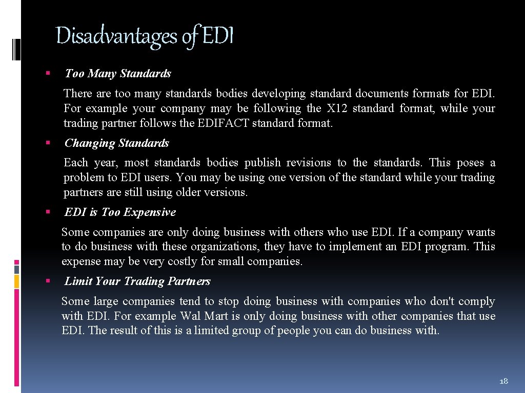 Disadvantages of EDI Too Many Standards There are too many standards bodies developing standard