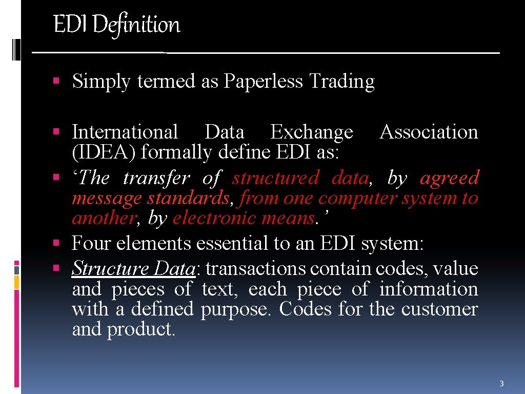EDI Definition Simply termed as Paperless Trading International Data Exchange Association (IDEA) formally define