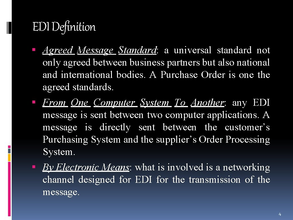 EDI Definition Agreed Message Standard: a universal standard not only agreed between business partners