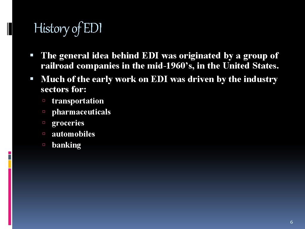 History of EDI The general idea behind EDI was originated by a group of