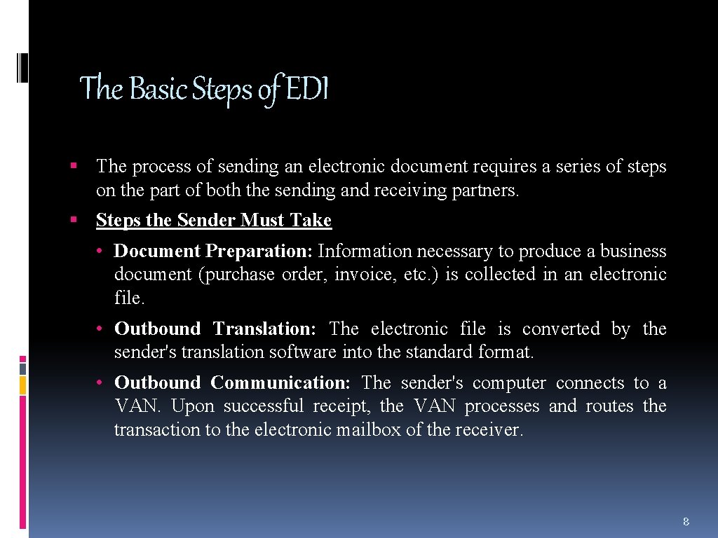 The Basic Steps of EDI The process of sending an electronic document requires a
