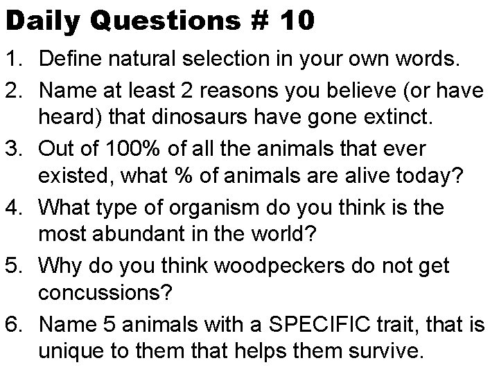 Daily Questions # 10 1. Define natural selection in your own words. 2. Name