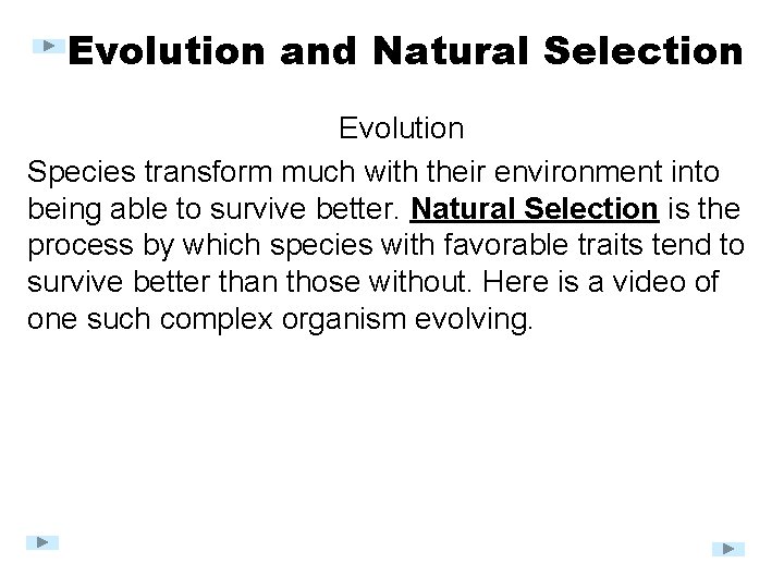 Evolution and Natural Selection Evolution Species transform much with their environment into being able