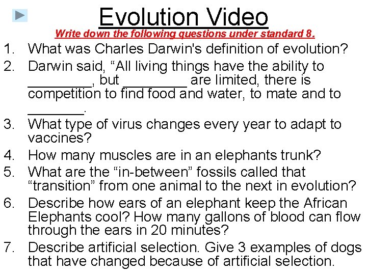 Evolution Video Write down the following questions under standard 8. 1. What was Charles