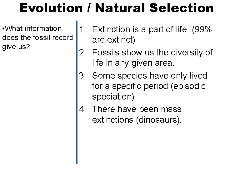 Evolution / Natural Selection • What information 1. Extinction is a part of life.