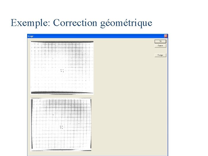 Exemple: Correction géométrique 