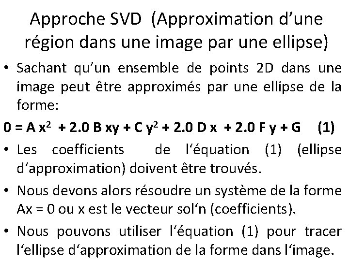 Approche SVD (Approximation d’une région dans une image par une ellipse) • Sachant qu’un