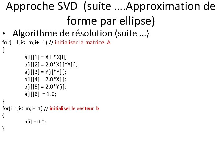 Approche SVD (suite …. Approximation de forme par ellipse) • Algorithme de résolution (suite