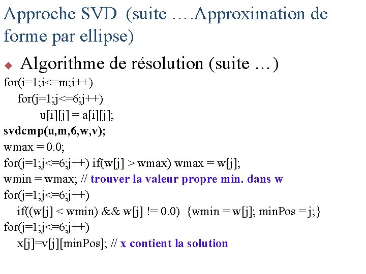 Approche SVD (suite …. Approximation de forme par ellipse) u Algorithme de résolution (suite