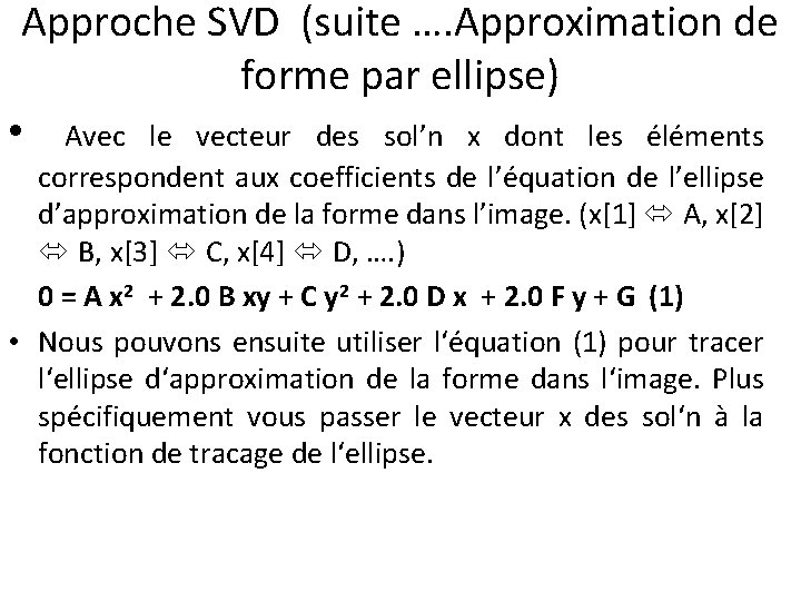 Approche SVD (suite …. Approximation de forme par ellipse) • Avec le vecteur des