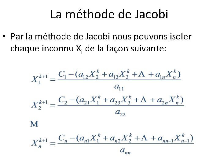 La méthode de Jacobi • Par la méthode de Jacobi nous pouvons isoler chaque