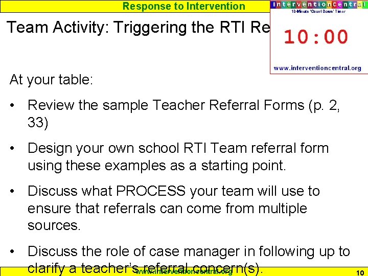 Response to Intervention Team Activity: Triggering the RTI Referral At your table: • Review