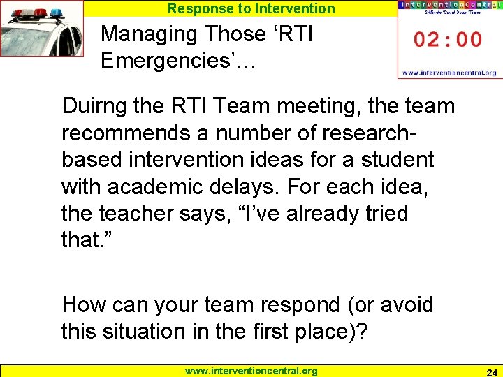 Response to Intervention Managing Those ‘RTI Emergencies’… Duirng the RTI Team meeting, the team