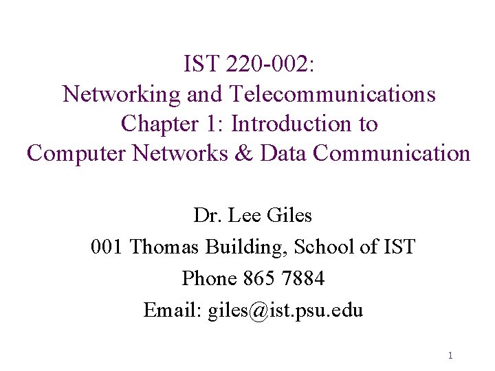 IST 220 -002: Networking and Telecommunications Chapter 1: Introduction to Computer Networks & Data