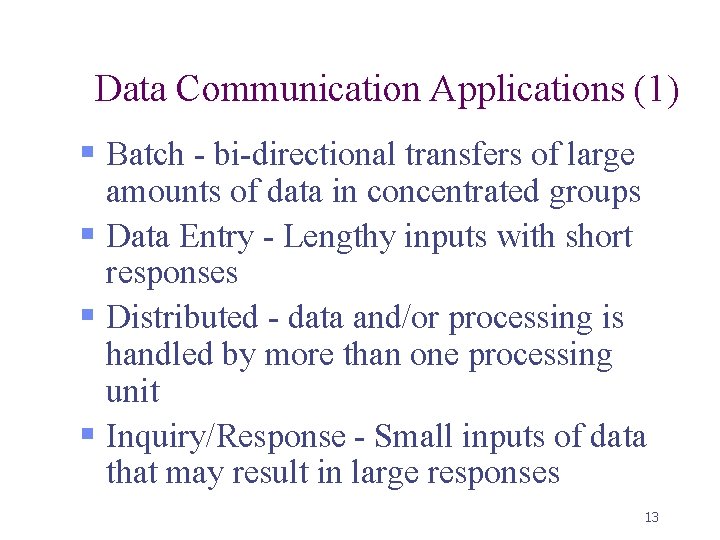 Data Communication Applications (1) § Batch - bi-directional transfers of large amounts of data