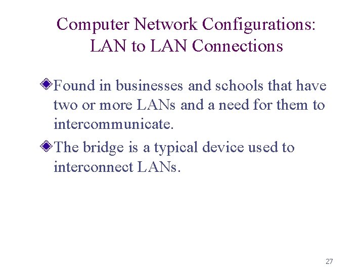 Computer Network Configurations: LAN to LAN Connections Found in businesses and schools that have