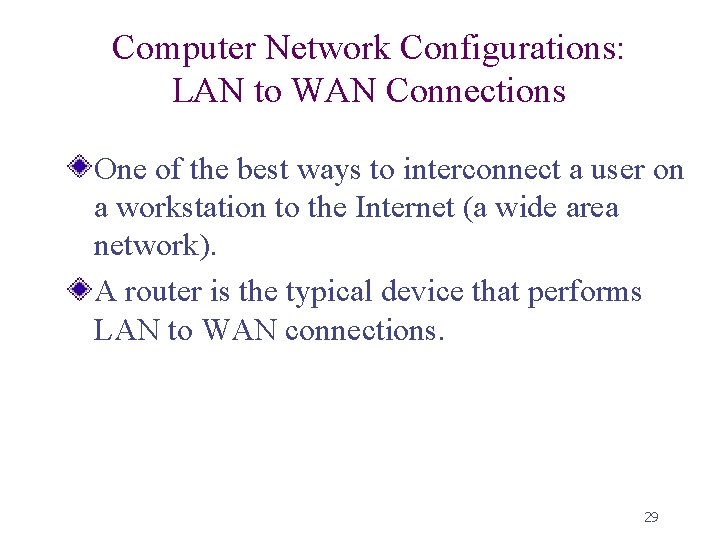 Computer Network Configurations: LAN to WAN Connections One of the best ways to interconnect